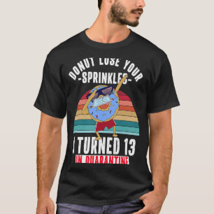 13 in Quarantine Donut Meme 13th Birthda T-shirt
