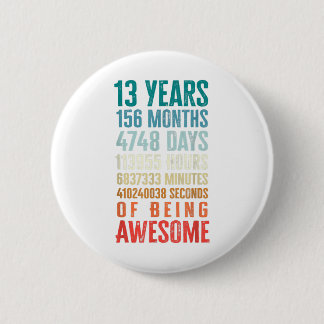 13 jaar 156 maanden Geweldige 13e verjaardag Ronde Button 5,7 Cm