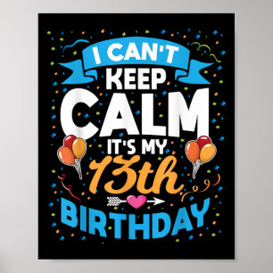 13 jaar oud cadeau dat ik niet rustig kan houden H Poster