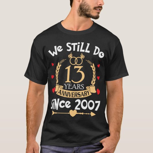 13de bruiloft Jubileum nog steeds 13 jaar 2007 T-shirt (Voorkant)