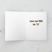 ***13e BIRTHDAY*** WIJ DENKEN DAT HET NOODZAKELIJK Kaart (Binnen)