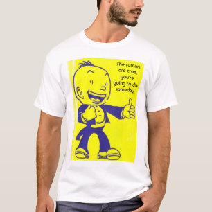 154081989_l, de geruchten zijn waar, je gaat ... t-shirt