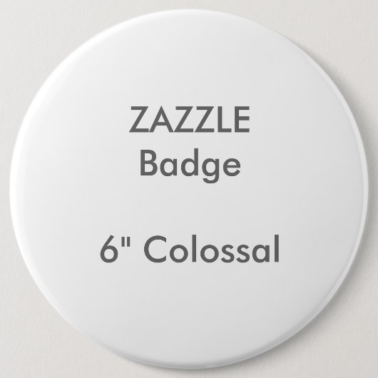 15,2 Cm Badge Rond Colossal de 6 po sur mesure ZAZZLE (Devant)