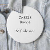 15,2 Cm Badge Rond Colossal de 6 po sur mesure ZAZZLE (En situation)