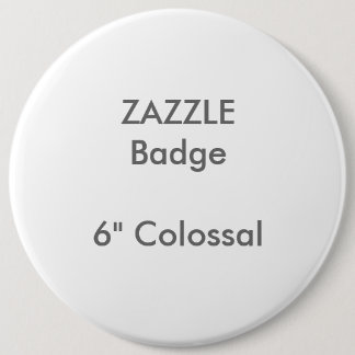 15,2 Cm Badge Rond Colossal de 6 po sur mesure ZAZZLE