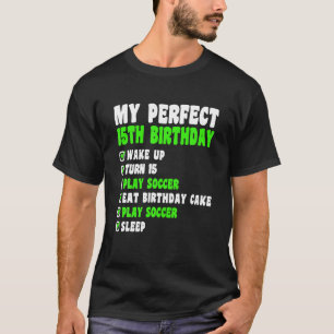 15 jaar oud Mijn perfecte 15e verjaardag 15e Voetb T-shirt