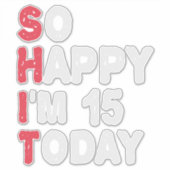 15e verjaardag dus blij dat ik 15 ben vandaag Gift Sticker (Voorkant)