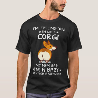 16 Ik zeg je dat ik geen Corgi ben T-shirt