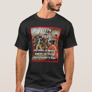 1776 of 2026 – Amerikanen dagen een koning uit T-shirt