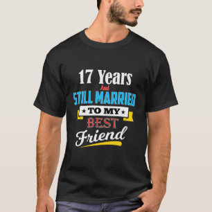 17e bruiloft Jubileum getrouwd met mijn beste vrie T-shirt