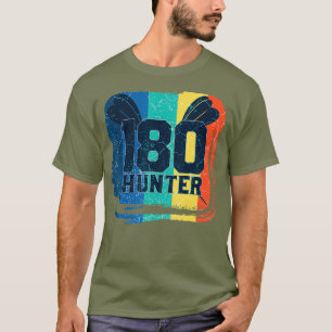 180 Hunter Darting and Darts Funny Dart T-shirt