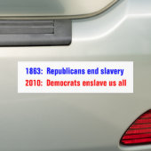 1863:  Republikeinen beëindigen slavernij, 2010:   Bumpersticker (Op auto)