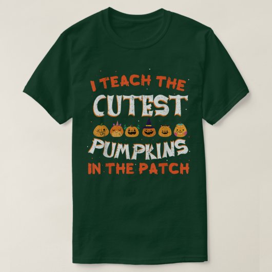 18halloween Teacher I Teach The Cutest Pumpkins I T-shirt (Design voorkant)