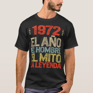 1972 El Ano El Hombre El Mito La Leyenda, Camisa T-shirt