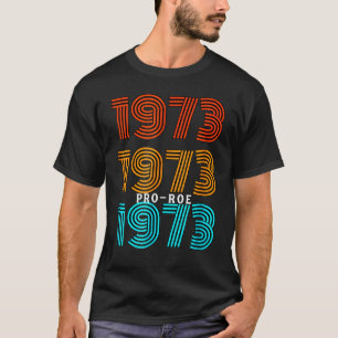 1973 Pro Choice Pro Roe/Feministische abortusvrouw T-shirt