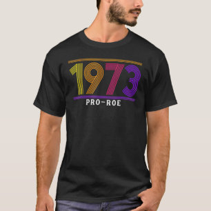 1973 Pro Choice Pro Roe/Feministische abortusvrouw T-shirt