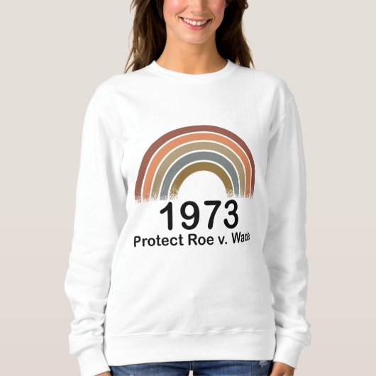 1973 Pro Choice Protect Roe tegen Wade Women's Rig Trui (Voorkant)