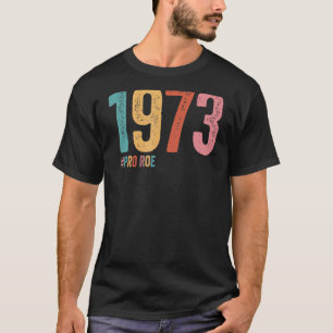 1973 Pro Roe 4 T-shirt