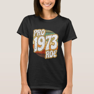 1973 Pro Roe tegen Wade Pro Choice Abortion Rights T-shirt