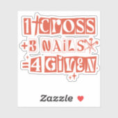 1 Cross 3 Nails Forgiven Christian Easter Faith Sticker (Vel)
