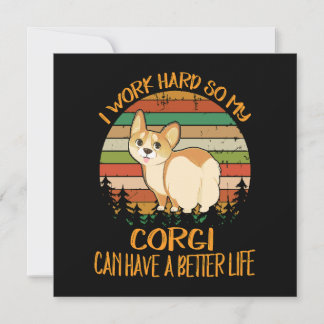 1 I Work Hard So My Corgi Can Have A Better Life Kaart