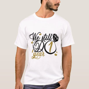 1 jaar geleden. We doen nog steeds 1 jaar.Huwelijk T-shirt