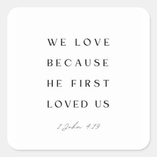 1 Johannes 4:19 Wij hebben lief, omdat Hij ons eer Vierkante Sticker