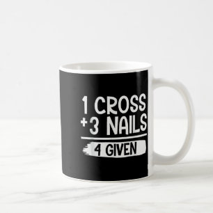 1 Kruis + 3 Spijkers = 4 Gegeven T-shirt _ Christe Koffiemok