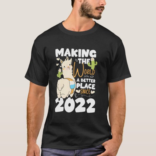 1 Making The World A Better Place Since 2022 T-shirt (Voorkant)
