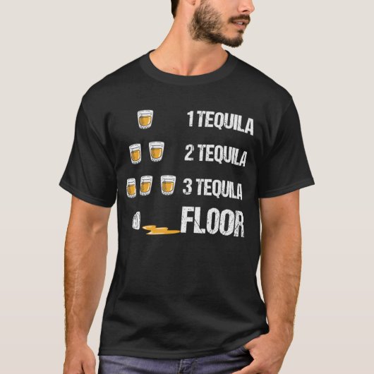 1 Tequila 2 Tequila 3 Tequila Floor Funny Drink T-shirt (Voorkant)