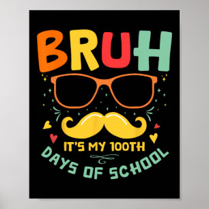 1e schooldag Bruh Het zijn mijn 100 schooldagen Poster