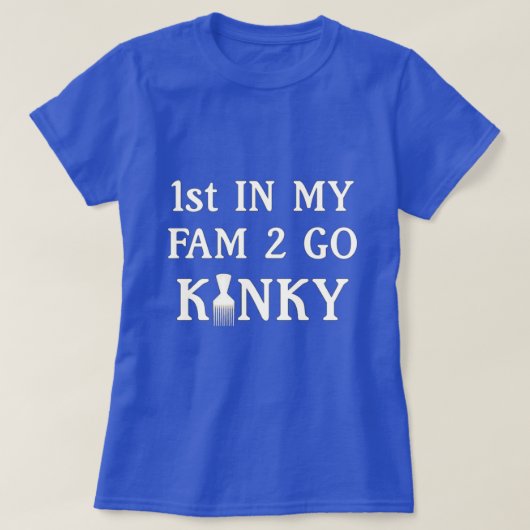 1er dans ma fam pour aller T-shirt Kinky (Design devant)
