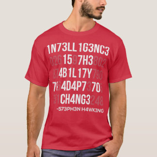 1n73ll1g3nc3 15 7h3 4b1l17y 70 4d4p7 70 ch4ng3 t-shirt