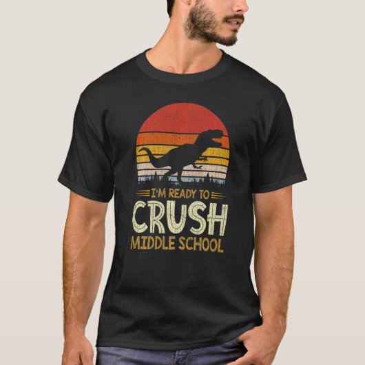1st Day Of Middle School I'm Ready To Crush Dinosa T-shirt (Voorkant)