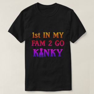1ste in mijn team om Kinky T-Shirt te gaan