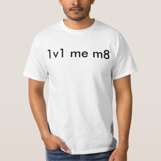 1v1 me m8 t-shirt (Voorkant)