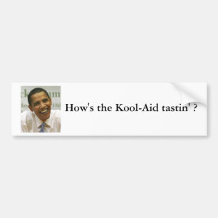 2009-06-08-Obama, Hoe is het met de Kool-Aid tasti Bumpersticker