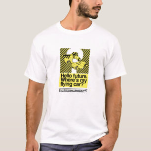 2010: hallo Toekomst. Waar is mijn vliegende auto? T-shirt