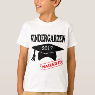 2017 Kindergarten Nailed it T-shirt