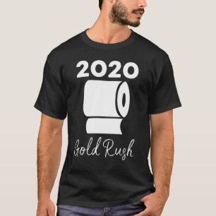 2020 Gold Rush Toilet Paper Funny T-shirt