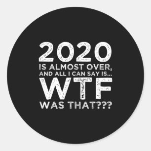 2020 Is Almost Voorbij Wtf Was Dat_ Grappige Nieuw Ronde Sticker