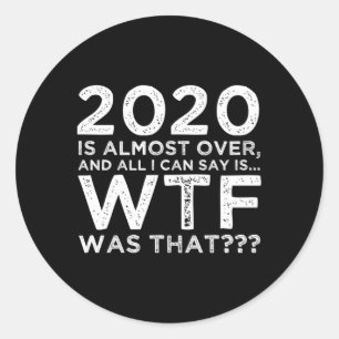 2020 is bijna voorbij wtf was t oudejaarsavond ronde sticker