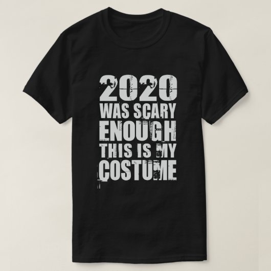 2020 was eng genoeg, dit is mijn kostuum t-shirt (Design voorkant)