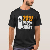 2021 is BOO Sheet Halloween Mask Ghost T-shirt (Voorkant)