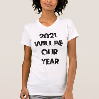 2021 wordt ons jaar (stedelijk) t-shirt