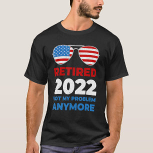 2022 Not My Problem Anymore Usa Flag Sungl T-shirt