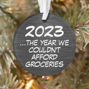 2023 Couldnt veroorloven boodschappen Grappige Eco Ornament