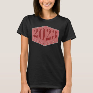 2023 Toekomstige positieve vooruitzichten voor 202 T-shirt