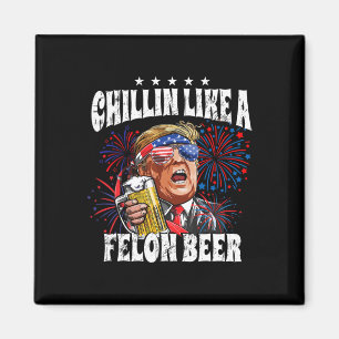 2024 Chillin Like A Felon Beer Magneet