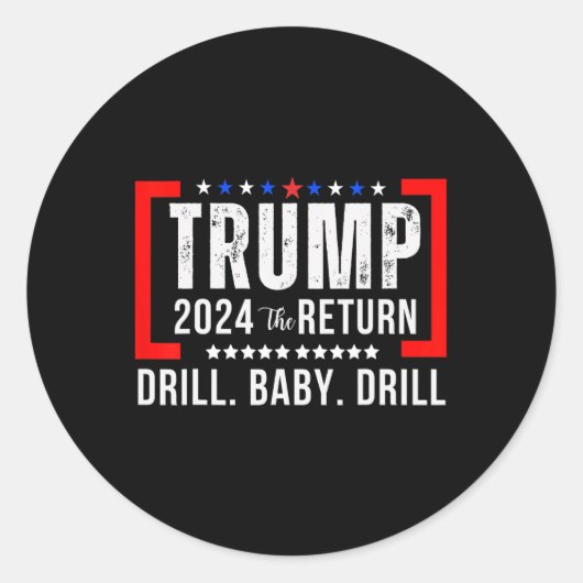 2024 Drill Baby Grappige Trump Lovers stemmen op T Ronde Sticker (Voorkant)